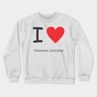 I Heart Financial Advising Crewneck Sweatshirt